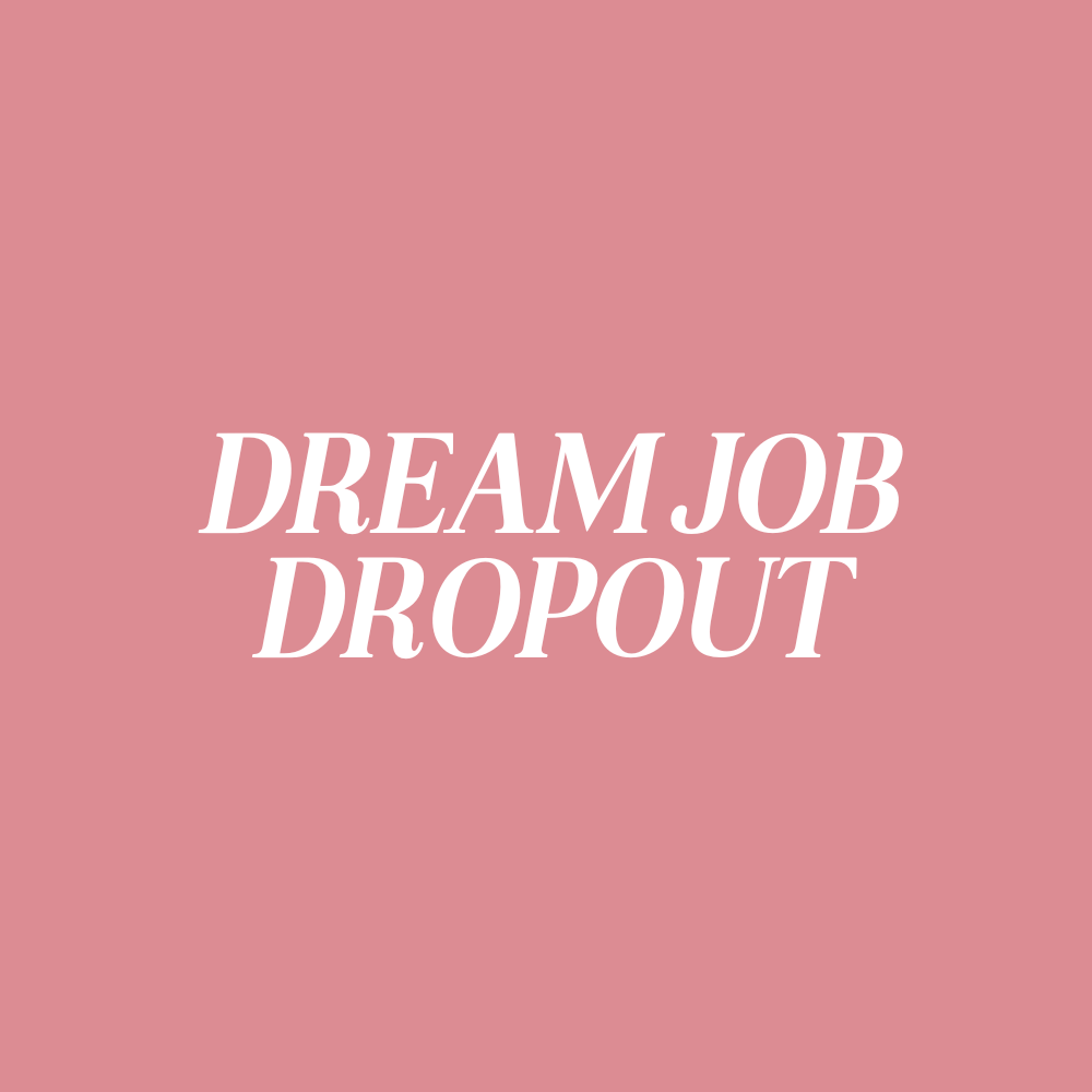 DREAM JOB DROPOUT